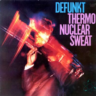 Defunkt -  Thermonuclear Sweat